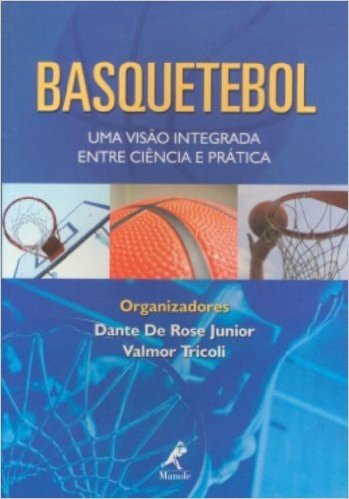Basquetebol. Uma Visão Integrada Entre Ciência e Pratica