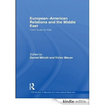 European-American Relations and the Middle East: From Suez to Iraq (CSS Studies in Security and International Relations) [Kindle-editie] beoordelingen