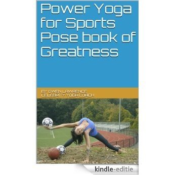 Power Yoga for Sports Pose book of Greatness (English Edition) [Kindle-editie]