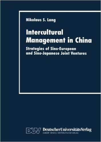 Intercultural Management in China: Strategies of Sino-European and Sino-Japanese Joint Ventures