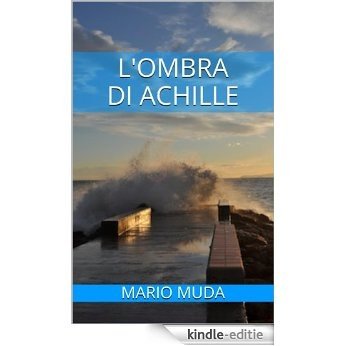 L'ombra di Achille (indies g&a) (Italian Edition) [Kindle-editie]