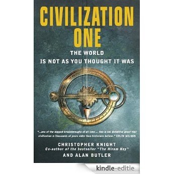 Civilization One: The World is Not as You Thought it Was: Uncovering the Super-science of Prehistory [Kindle-editie]