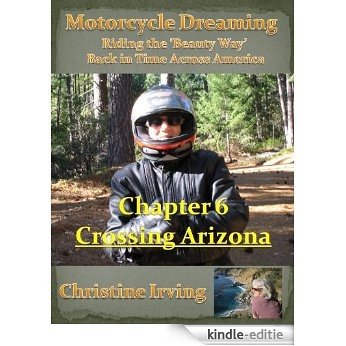 Motorcycle Dreaming - Riding the 'Beauty Way' - Chapter 06 - Crossing Arizona (English Edition) [Kindle-editie]