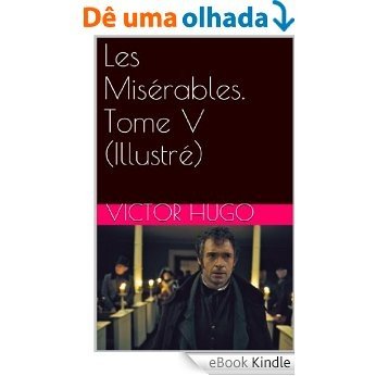 Les Misérables. Tome V (Illustré) (French Edition) [eBook Kindle]