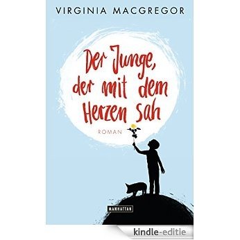 Der Junge, der mit dem Herzen sah: Roman (German Edition) [Kindle-editie]