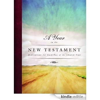 A Year in the New Testament: Meditations for Each Day of the Church Year [Kindle-editie]