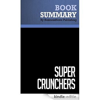 Summary: Super Crunchers - Ian Ayres: Why Thinking-By-Numbers Is The New Way To Be Smart (English Edition) [Kindle-editie]