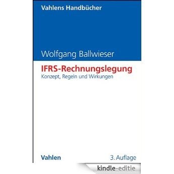 IFRS-Rechnungslegung: Konzept, Regeln und Wirkungen (Vahlens Handbücher der Wirtschafts- und Sozialwissenschaften) [Kindle-editie]