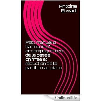 Petit manuel d' harmonie d' accompagnement de la basse chiffrée et réduction de la partition au piano (French Edition) [Kindle-editie]