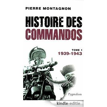 Histoire des commandos - Tome 1: 1939-1943 [Kindle-editie]