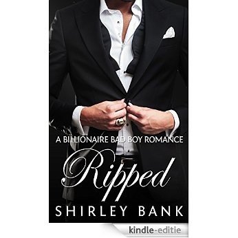 BILLIONAIRE ROMANCE: Ripped (Bad Boy Alpha Male Billionaire Romance) (New Adult Contemporary Romance) (English Edition) [Kindle-editie]