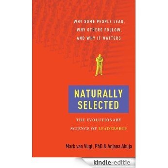 Naturally Selected: Why Some People Lead, Why Others Follow, and Why It Matters [Kindle-editie]