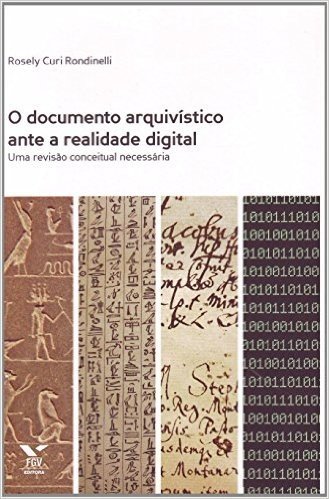 O Documento Arquivístico Ante a Realidade Digital. Uma Revisão Conceitual Necessária