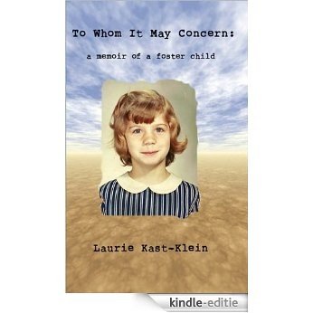 To Whom It May Concern:  a memoir of a foster child (English Edition) [Kindle-editie]