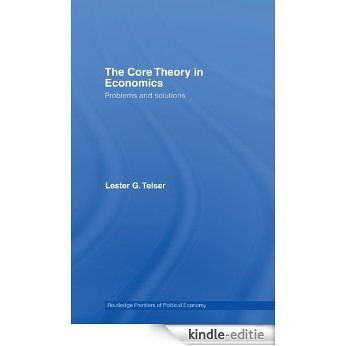 The Core Theory in Economics: Problems and Solutions (Routledge Frontiers of Political Economy) [Kindle-editie]