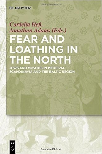 Fear and Loathing in the North: Jews and Muslims in Medieval Scandinavia and the Baltic Region