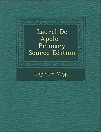 Laurel de Apolo - Primary Source Edition
