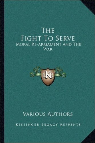 The Fight to Serve: Moral Re-Armament and the War