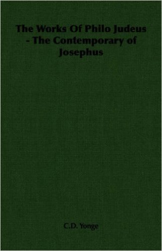 The Works of Philo Judeus - The Contemporary of Josephus