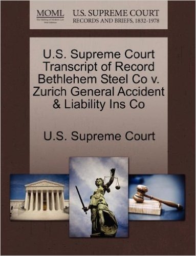 U.S. Supreme Court Transcript of Record Bethlehem Steel Co V. Zurich General Accident & Liability Ins Co baixar