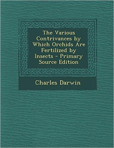 The Various Contrivances by Which Orchids Are Fertilized by Insects - Primary Source Edition baixar