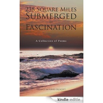 238 Square Miles Submerged in Fascination (English Edition) [Kindle-editie]