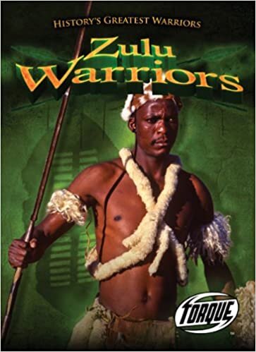 Zulu Warriors (Torque: History's Greatest Warriors)