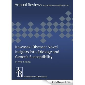 Kawasaki Disease: Novel Insights into Etiology and Genetic Susceptibility (Annual Review of Medicine Book 62) (English Edition) [Kindle-editie]