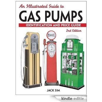 An Illustrated Guide To Gas Pumps: Identification And Price Guide [Kindle-editie]