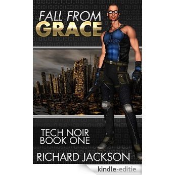 Fall from Grace (Tech Noir Book 1) (English Edition) [Kindle-editie]