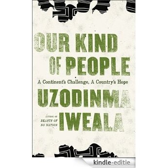 Our Kind of People: A Continent's Challenge, A Country's Hope [Kindle-editie]