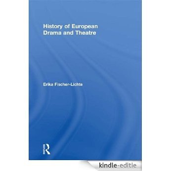 History of European Drama and Theatre [Kindle-editie]
