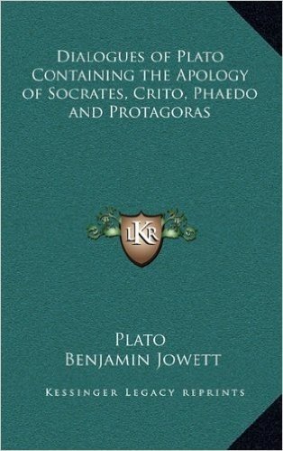 Dialogues of Plato Containing the Apology of Socrates, Crito, Phaedo and Protagoras baixar