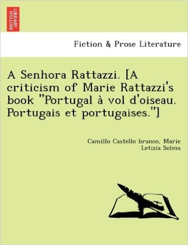 A Senhora Rattazzi. [A Criticism of Marie Rattazzi's Book "Portugal a Vol D'Oiseau. Portugais Et Portugaises."]