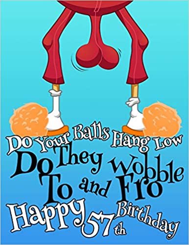 indir Happy 57th Birthday: For That Special Someone Whose Balls Hang Low, This Funny Birthday Book That Can be Used as a Journal or Notebook Makes the Perfect Gift. Way Better Than a Birthday Card!