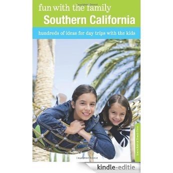 Fun with the Family Southern California, 8th: Hundreds of Ideas for Day Trips with the Kids (Fun with the Family Series) [Kindle-editie]