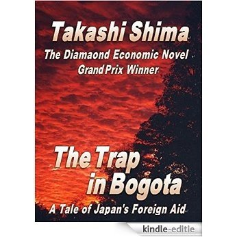 The Trap in Bogota: A Tale of Japan's Foreign Aid (English Edition) [Kindle-editie] beoordelingen