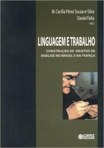 Linguagem e Trabalho. Construção de Objetos de Análise no Brasil e na França