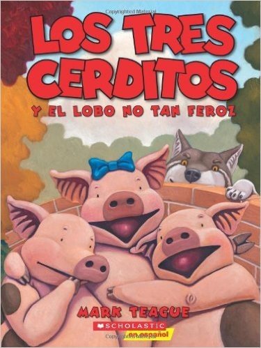 Los Tres Cerditos y el Lobo No Tan Feroz = The Three Little Pigs and the Somewhat Bad Wolf