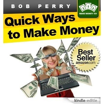 Quick Ways To Make Money: Eight Fast and Easy Ways To Put Cash in Your Bank Account This Week (How To Make Money 101) (English Edition) [Kindle-editie]