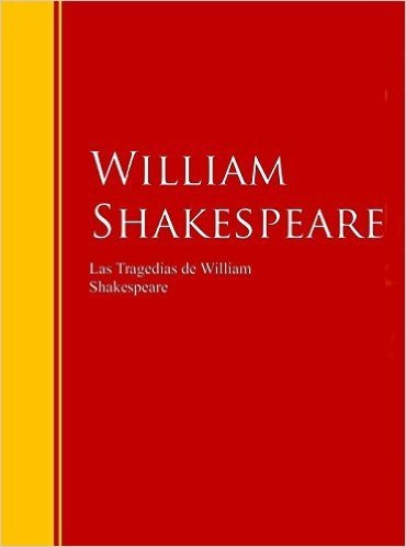 Las Tragedias de William Shakespeare: Colección - Biblioteca de Grandes Escritores (Spanish Edition)