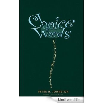 Choice Words: How Our Language Affects Children's Learning [Kindle-editie]