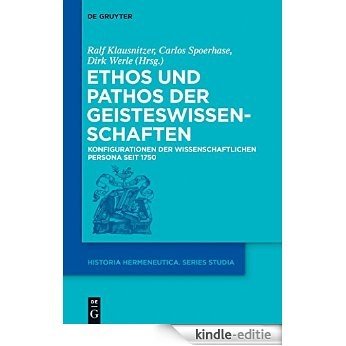 Ethos und Pathos der Geisteswissenschaften (Historia Hermeneutica. Series Studia) [Print Replica] [Kindle-editie]