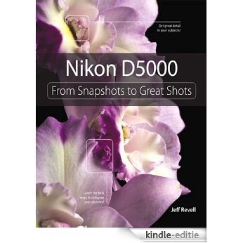 Nikon D5000: From Snapshots to Great Shots [Kindle-editie] beoordelingen