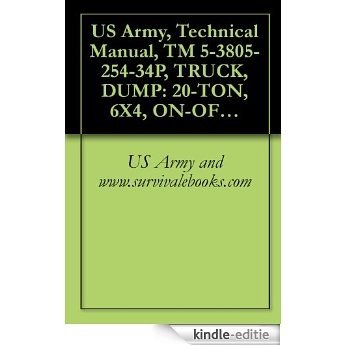 US Army, Technical Manual, TM 5-3805-254-34P, TRUCK, DUMP: 20-TON, 6X4, ON-OFF HIGHWAY, 71,000 GVW, IHC MODEL F-5070(CCE) (NSN 3805-00-192-7249) (English Edition) [Kindle-editie] beoordelingen