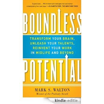 Boundless Potential:  Transform Your Brain, Unleash Your Talents, and Reinvent Your Work in Midlife and Beyond [Kindle-editie]