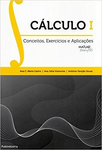 Cálculo I. Conceitos, Exercícios e Aplicações