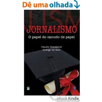 JORNALISMO: O PAPEL DO CANUDO DE PAPEL [eBook Kindle]