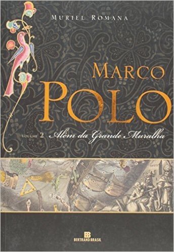 Marco Polo. Além Da Grande Muralha - Volume 2
