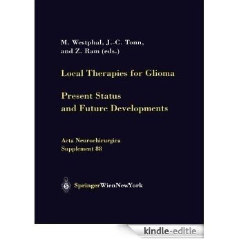 Local Therapies for Glioma: Present Status and Future Developments (Acta Neurochirurgica Supplement) [Kindle-editie]